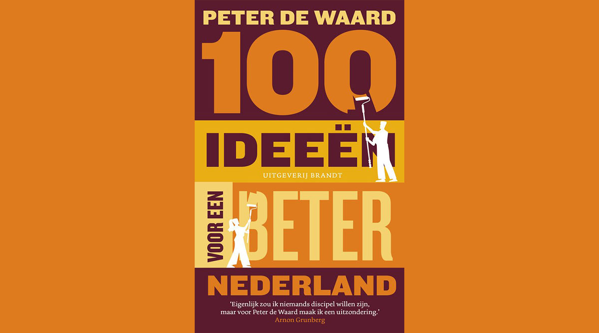 De omslag van het boek 100 ideeën voor een beter Nederland van Peter de Waard.